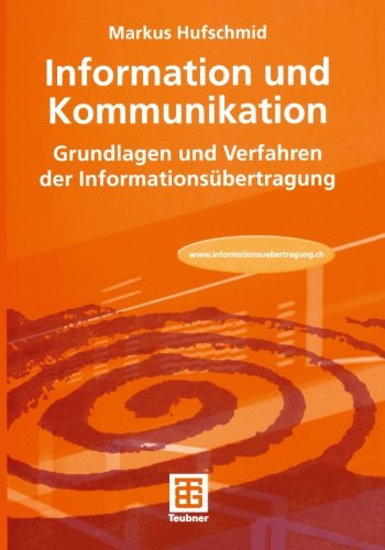 Cover for Markus Hufschmid · Information Und Kommunikation: Grundlagen Und Verfahren Der Informationsubertragung (Paperback Book) [German, 2007 edition] (2007)