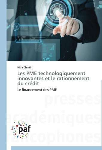 Cover for Hiba Chraïbi · Les Pme Technologiquement Innovantes et Le Rationnement Du Crédit: Le Financement Des Pme (Taschenbuch) [French edition] (2018)