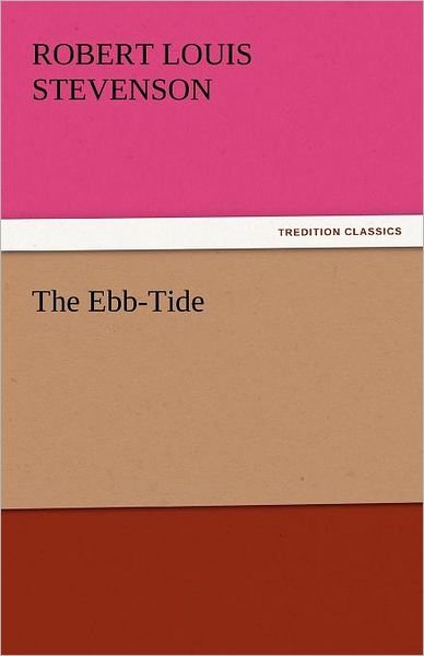 The Ebb-tide (Tredition Classics) - Robert Louis Stevenson - Books - tredition - 9783842440227 - November 6, 2011