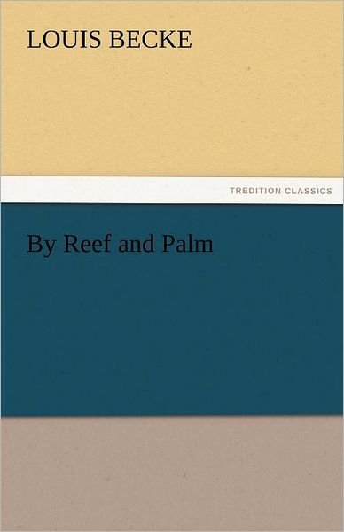 Cover for Louis Becke · By Reef and Palm (Tredition Classics) (Paperback Book) (2011)