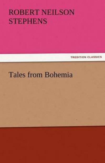 Cover for Robert Neilson Stephens · Tales from Bohemia (Tredition Classics) (Paperback Book) (2011)