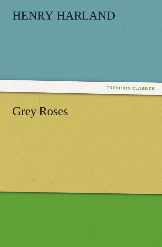 Cover for Henry Harland · Grey Roses (Tredition Classics) (Paperback Book) (2011)