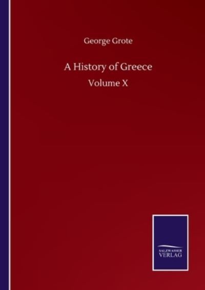 Cover for Grote George Grote · A History of Greece: Volume X (Pocketbok) (2020)