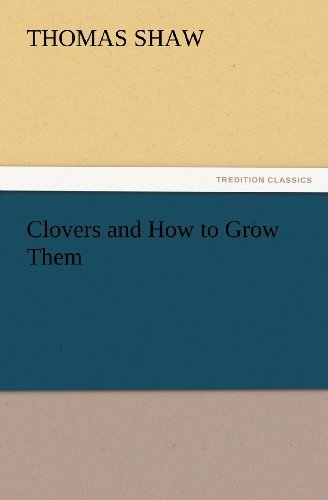 Cover for Thomas Shaw · Clovers and How to Grow Them (Tredition Classics) (Taschenbuch) (2012)