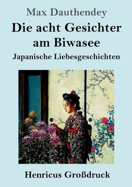 Cover for Max Dauthendey · Die acht Gesichter am Biwasee (Grossdruck) (Taschenbuch) (2019)