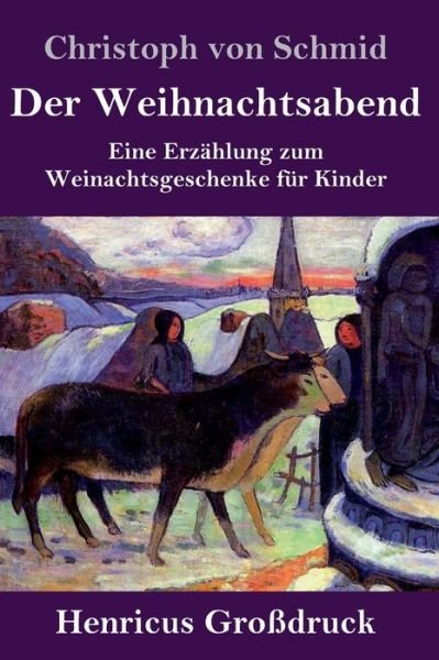 Cover for Christoph Von Schmid · Der Weihnachtsabend (Grossdruck) (Gebundenes Buch) (2019)