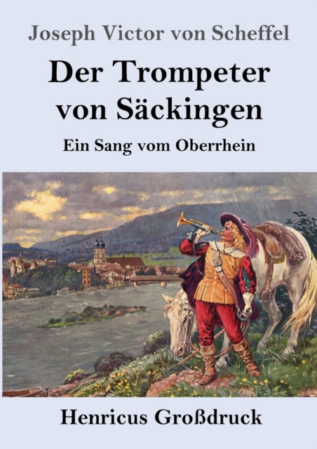 Cover for Joseph Victor Von Scheffel · Der Trompeter von Sackingen (Grossdruck) (Paperback Book) (2022)
