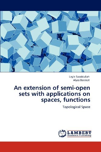 Cover for Alyas Barakat · An Extension of Semi-open Sets with Applications on Spaces, Functions: Topological Space (Paperback Book) (2012)