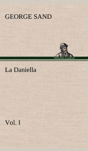 Cover for George Sand · La Daniella, Vol. I. (Gebundenes Buch) [French edition] (2012)