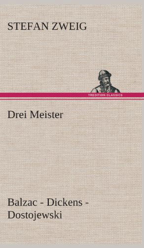 Drei Meister - Stefan Zweig - Bøger - TREDITION CLASSICS - 9783849537227 - 7. marts 2013