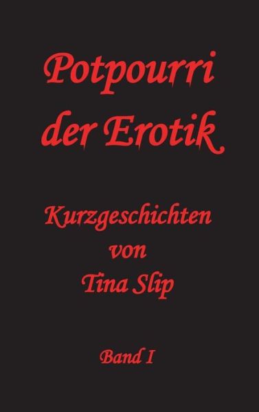 Cover for Tina Slip · Potpourri Der Erotik (Hardcover Book) [German edition] (2014)