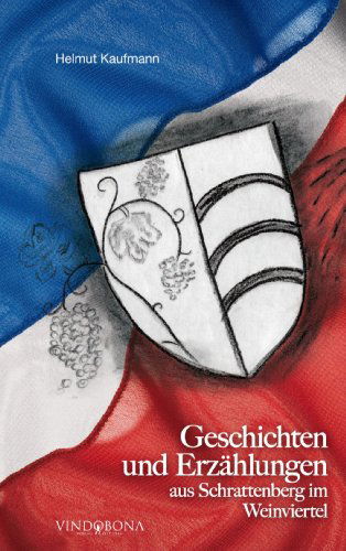 Cover for Helmut Kaufmann · Geschichten Und Erzählungen Aus Schrattenberg Im Weinviertel (Paperback Book) [German edition] (2012)