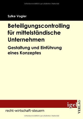 Cover for Sylke Vogler · Beteiligungscontrolling Für Mittelständische Unternehmen: Gestaltung Und Einführung Eines Konzeptes (Paperback Bog) [German edition] (2009)