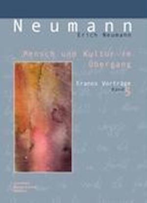 Mensch und Kultur im Übergang - Erich Neumann - Books - Nordländer, Johanna - 9783937845227 - June 1, 2009