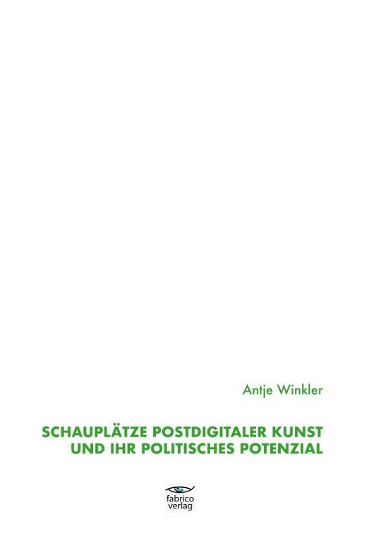 Cover for Winkler · Schauplätze postdigitaler Kunst (Bok)