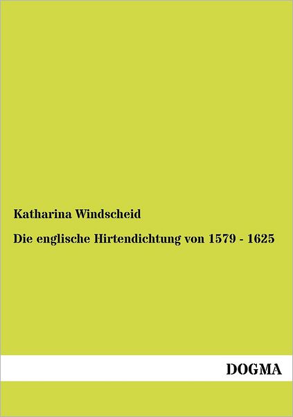 Cover for Katharina Windscheid · Die englische Hirtendichtung von 1579 - 1625 (Paperback Book) [German edition] (2012)