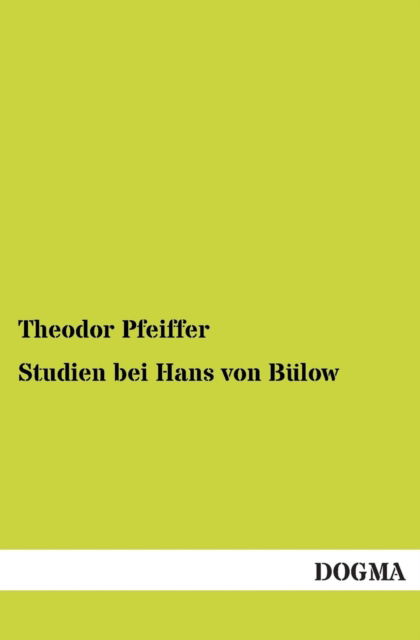Cover for Theodor Pfeiffer · Studien Bei Hans Von Bulow (Paperback Book) [German edition] (2012)
