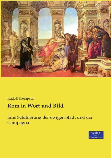 Cover for Rudolf Kleinpaul · Rom in Wort und Bild: Eine Schilderung der ewigen Stadt und der Campagna (Paperback Book) (2019)