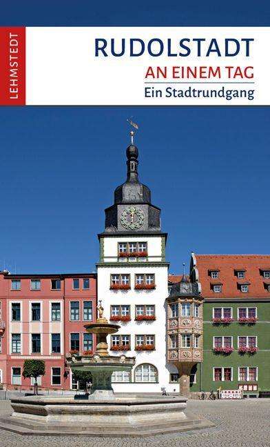 Rudolstadt an einem Tag - Böttger - Books -  - 9783957971227 - 