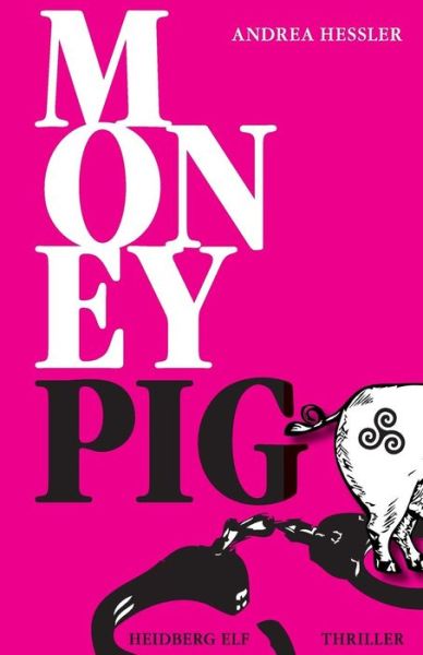 Cover for Andrea Hessler · Money Pig (Paperback Book) (2016)