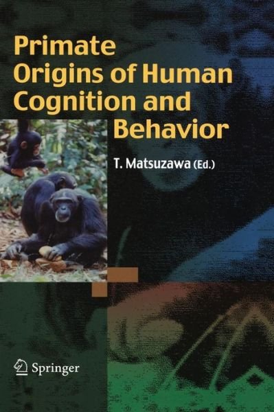 Tetsuro Matsuzawa · Primate Origins of Human Cognition and Behavior (Pocketbok) [1st ed. 2001. Corr. 2nd printing. 1st soft cover p edition] (2008)