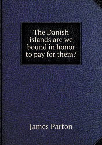 Cover for James Parton · The Danish Islands Are We Bound in Honor to Pay for Them? (Paperback Book) (2013)