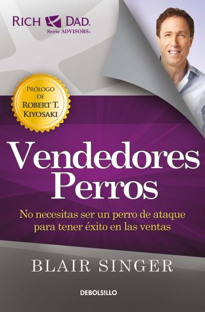 Cover for Blair Singer · Vendedores perros: No necesitas ser un perro de ataque para tener exito en las ventas/ Sales Dogs: You Don't Have to be an Attack Dog to Explode Your Income (Taschenbuch) (2018)