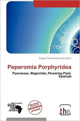 Cover for Indigo Theophanes Dax · Peperomia Porphyridea (Book) (2012)