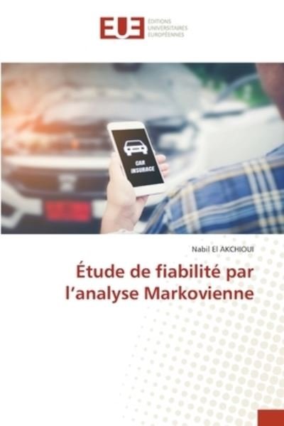 Cover for Nabil El Akchioui · Etude de fiabilite par l'analyse Markovienne (Paperback Book) (2021)