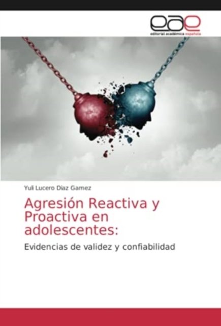 Cover for Yuli Lucero Diaz Gamez · Agresion Reactiva y Proactiva en adolescentes (Paperback Book) (2021)