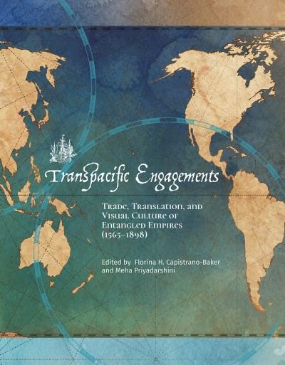 Cover for Fl Capistrano-baker · Transpacific Engagements: Trade, Translation, and Visual Culture of Entangled Empires (1565-1898) (Paperback Book) (2022)