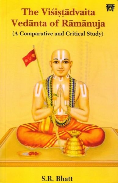 Cover for Siddheshwar Rameshwar Bhatt · The Visistadvaita Vedanta of Ramanuja: A Comparative and Critical Study (Paperback Bog) (2024)