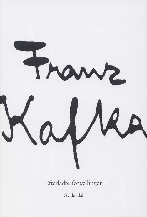 Cover for Franz Kafka · Efterladte fortællinger (Bound Book) [1e uitgave] [Indbundet] (2008)