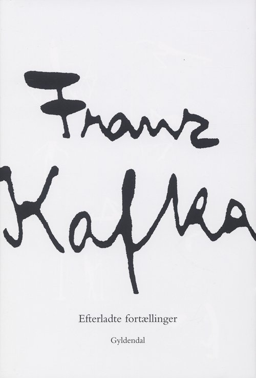 Cover for Franz Kafka · Efterladte fortællinger (Indbundet Bog) [1. udgave] [Indbundet] (2008)