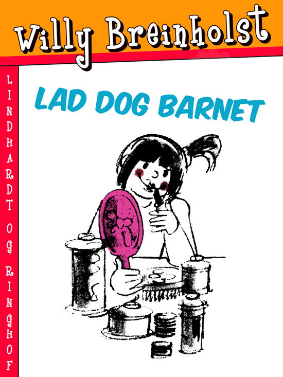 Cover for Willy Breinholst · Lad dog barnet (Sewn Spine Book) [1º edição] (2018)