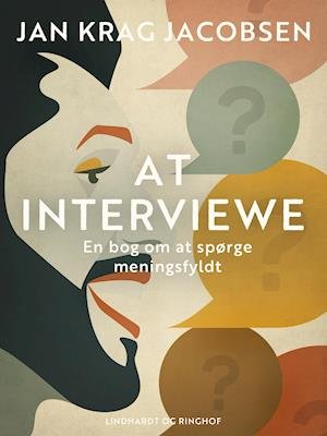 Cover for Jan Krag Jacobsen · At interviewe. En bog om at spørge meningsfyldt (Sewn Spine Book) [1. wydanie] (2021)