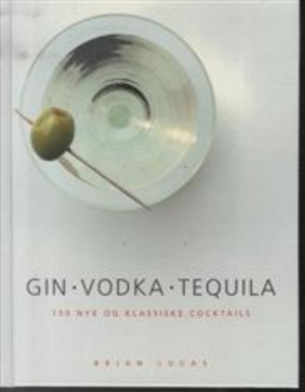 Cover for Gin . Vodka . Tequila (Hardcover Book) [1er édition] [Hardback] (2014)