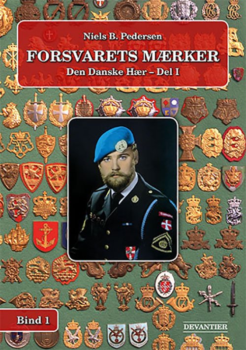 Cover for Niels B. Pedersen · Forsvarets Mærker: Forsvarets Mærker - Den Danske Hær - Del 1 (Hardcover bog) [1. udgave] (2019)