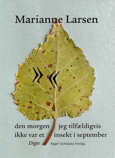 Cover for Marianne Larsen · Den Morgen Jeg Tilfældigvis Ikke Var et Insekt I September (Hæftet bog) [1. udgave] (2021)