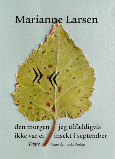 Den Morgen Jeg Tilfældigvis Ikke Var et Insekt I September - Marianne Larsen - Bücher - Ekbátana - 9788793718227 - 27. Januar 2021