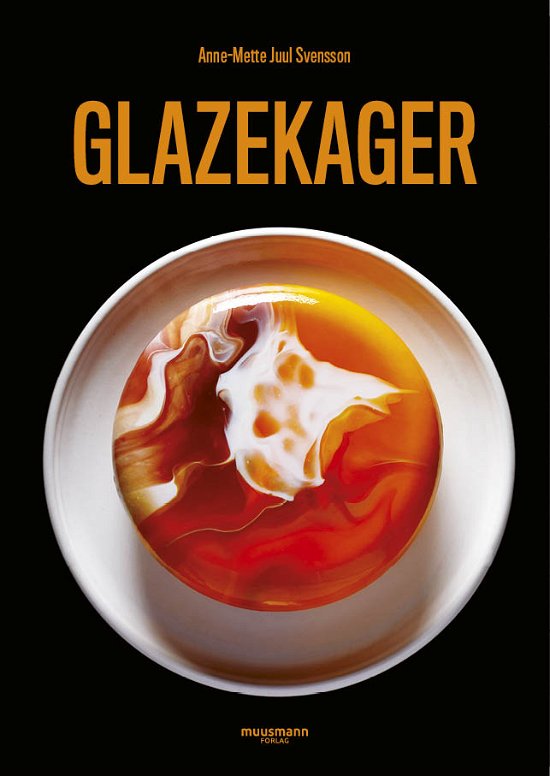 Cover for Anne-Mette Juul Svensson · Glazekager (Indbundet Bog) [1. udgave] (2022)