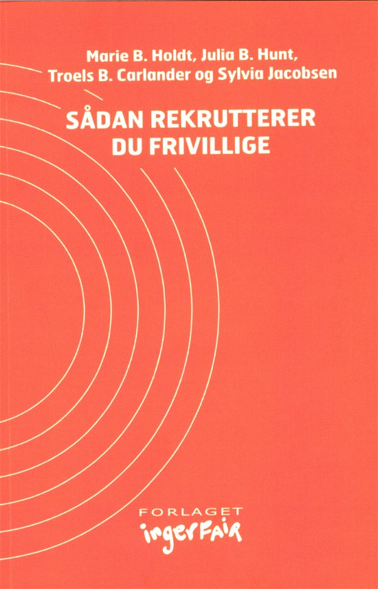Cover for Marie B. Holdt, Julia B. Hunt, Troels B. Carlander &amp; Sylvia Jacobsen · Sådan rekrutterer du frivillige (Sewn Spine Book) [2º edição] (2021)