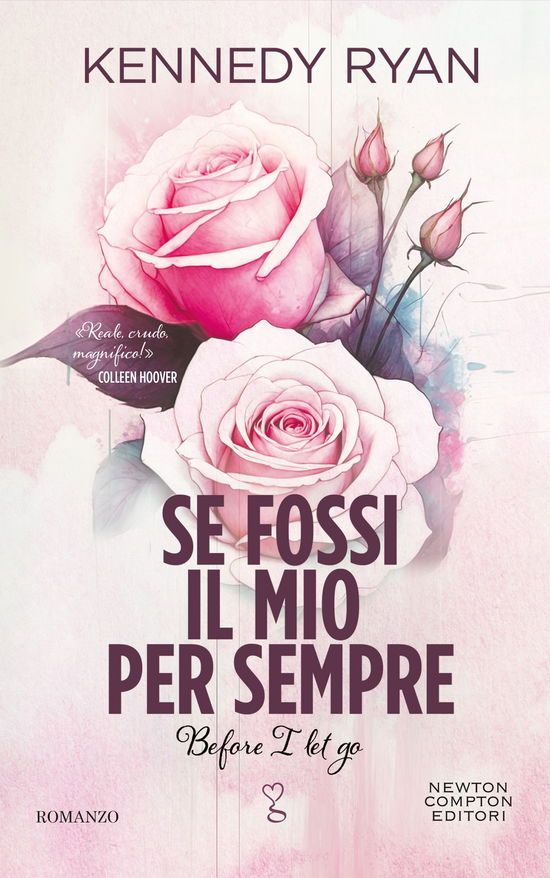 Cover for Kennedy Ryan · Se Fossi Il Mio Per Sempre. Before I Let Go (Book)