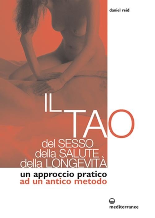 Cover for Daniel Reid · Il Tao Del Sesso, Della Salute, Della Longevita. Un Approccio Pratico Ad Un Antico Metodo (Book)