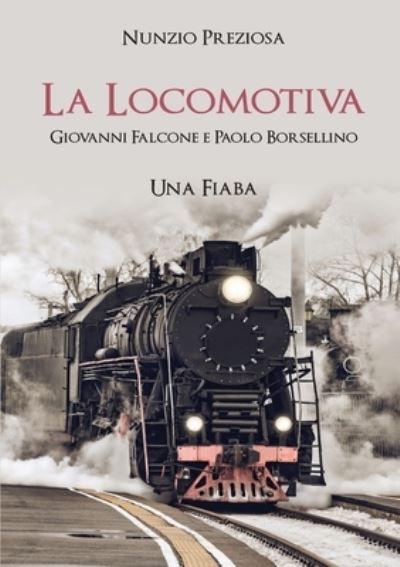 Cover for Nunzio Preziosa · La Locomotiva Giovanni e Paolo una Fiaba (Paperback Book) (2019)