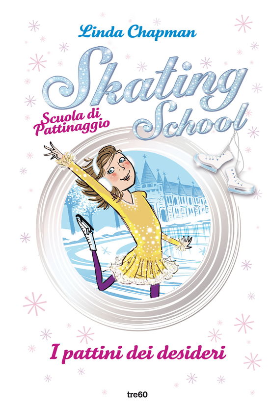 Cover for Linda Chapman · I Pattini Dei Desideri. Skating School. Scuola Di Pattinaggio (Book)