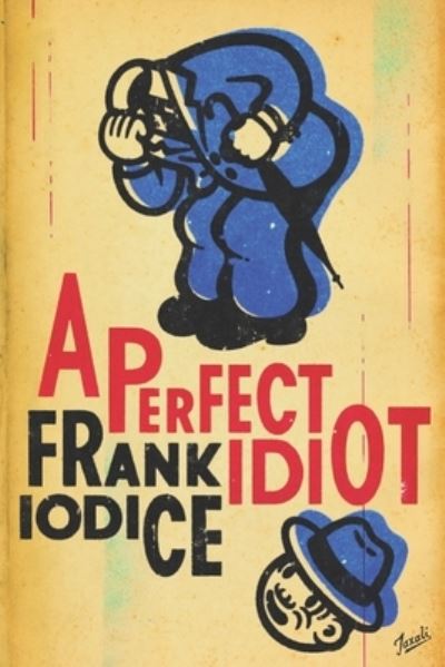 Cover for Frank Iodice · A Perfect Idiot (Paperback Book) (2017)