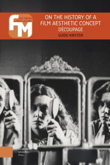 Cover for Guido Kirsten · On the History of a Film Aesthetic Concept: Decoupage - Film Theory in Media History (Innbunden bok) (2025)
