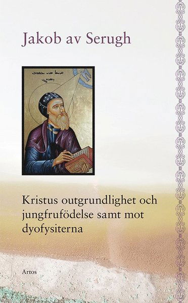 Cover for Jakob av Serugh · Kristus outgrundlighet och jungfrufödelse samt mot dyofysiterna (Paperback Book) (2020)