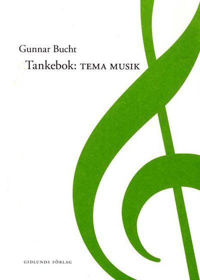 Tankebok: tema musik - Gunnar Bucht - Books - Gidlunds förlag - 9789178448227 - August 8, 2011